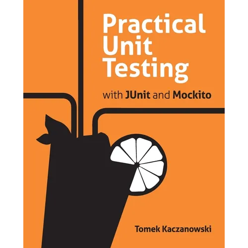 Practical Unit Testing with JUnit and Mockito - Paperback