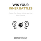 Win Your Inner Battles: Defeat The Enemy Within and Live With Purpose - Paperback