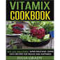 Vitamix Cookbook: Not Just Smoothies! Super Delicious, Super Easy Recipes for Health and Happiness - Paperback