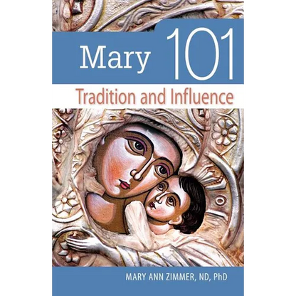 Mary 101: Tradition and Influence - Paperback