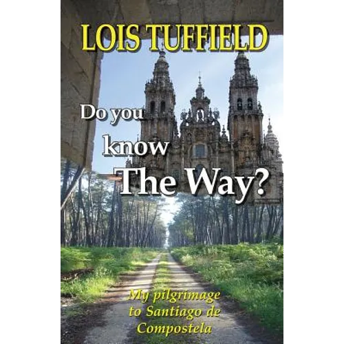 Do You Know The Way?: Walking The Camino Francés - Paperback