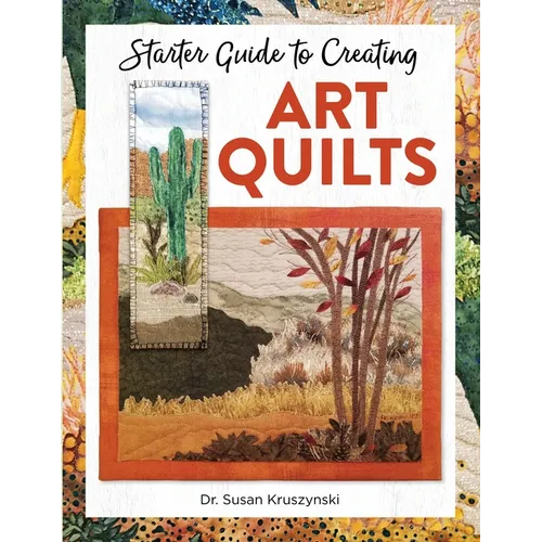 Starter Guide to Creating Art Quilts - Paperback