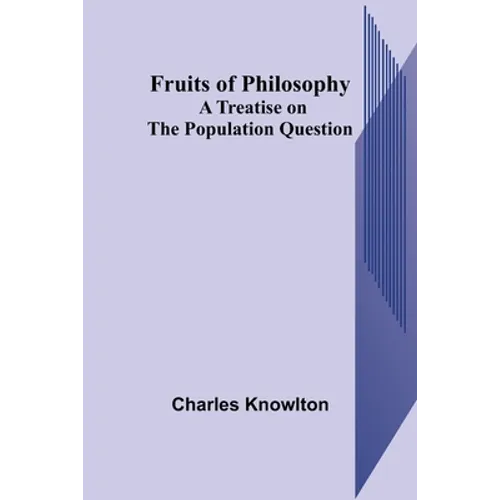 Fruits of Philosophy: A Treatise on the Population Question - Paperback