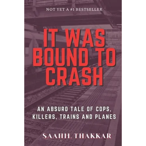 It Was Bound To Crash: an absurd story of cops, killers, trains and plane - Paperback