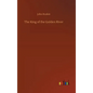 The King of the Golden River - Hardcover