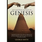 The Chaldean Account of Genesis: Containing the Description of the Creation, the Deluge, the Tower of Babel, the Destruction of Sodom, the Times of th - Paperback