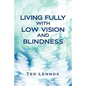Living Fully with Low Vision and Blindness - Paperback