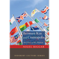 Between Kin and Cosmopolis: An Ethic of the Nation - Hardcover