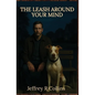 The Leash Around Your Mind - Paperback
