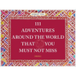111 Adventures Around the World That You Must Not Miss - Hardcover