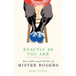 Exactly as You Are: The Life and Faith of Mister Rogers - Paperback