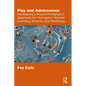 Play and Adolescence: Developing a Playful Pedagogical Approach for Teenagers' Holistic Learning, Growth, and Wellbeing - Paperback
