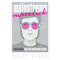 Mainstream Maverick: John Hughes and New Hollywood Cinema - Paperback