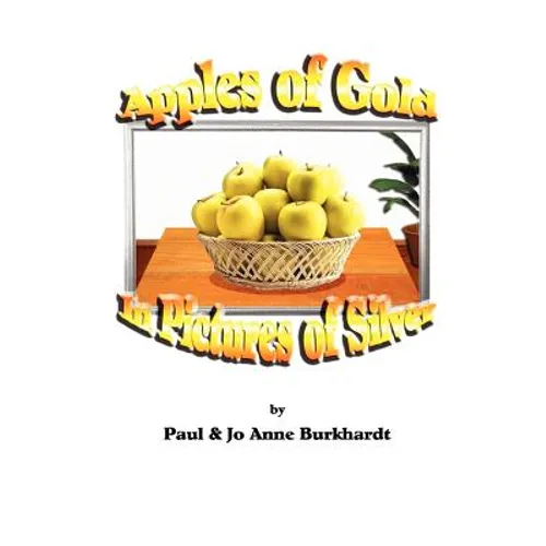 Apples of Gold in Pictures of Silver - Paperback