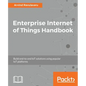 Enterprise Internet of Things Handbook - Paperback