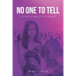 No One to Tell: (A Story of Hope for the Abused) - Paperback