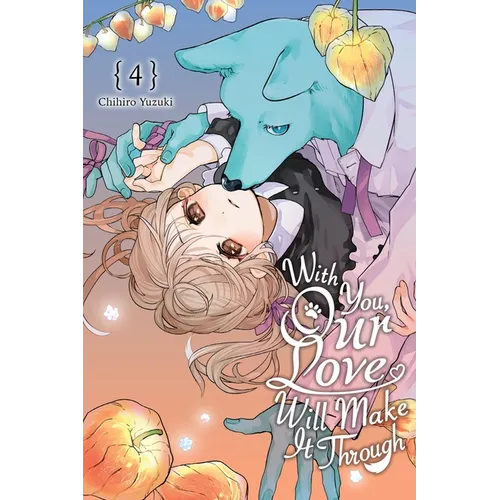 With You, Our Love Will Make It Through, Vol. 4: Volume 4 - Paperback