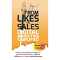From Likes to Sales - Digital Marketing Simplified: Modern Cutting-Edge Strategies for Small Business Growth in SEO, AI, Influencer, and Social Media - Hardcover
