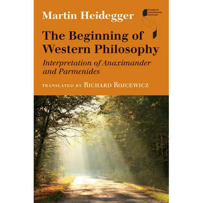 The Beginning of Western Philosophy: Interpretation of Anaximander and Parmenides - Hardcover