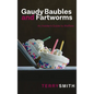 Gaudy Baubles and Fartworms: An Insider's Guide to Welfare - Hardcover