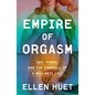 Empire of Orgasm: Sex, Power, and the Downfall of a Wellness Cult - Hardcover