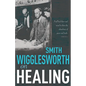 Smith Wigglesworth on Healing - Paperback