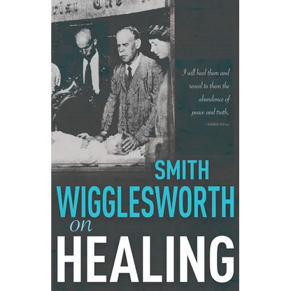 Smith Wigglesworth on Healing - Paperback