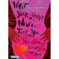 What Your Mama Never Told You: True Stories about Sex and Love - Paperback
