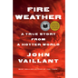 Fire Weather: A True Story from a Hotter World - Hardcover