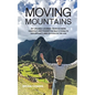 Moving Mountains: My Unlikely Journey from Extreme Hardship and Poverty in Mao's China to Opportunity and Success in the USA - Paperback