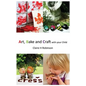 Art, Bake and Craft with Your Child - Paperback