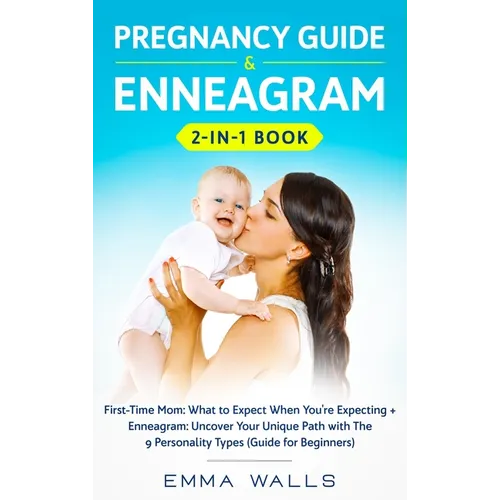Pregnancy Guide and Enneagram 2-in-1 Book: First-Time Mom: What to Expect When You're Expecting + Enneagram: Uncover Your Unique Path with The 9 Perso - Hardcover