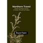 Northern Travel: Summer and Winter Pictures of Sweden, Denmark and Lapland - Paperback