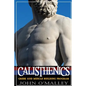 Calisthenics: 2.0: Greek God Muscle Building - The Ultimate Calisthenics Workout - Paperback