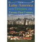 Latin America and the Origins of Its Twenty-First Century - Hardcover