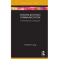 Korean Business Communication: A Comprehensive Introduction - Hardcover