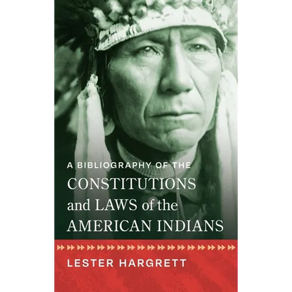 A Bibliography of the Constitutions and Laws of the American Indians [1947] - Hardcover