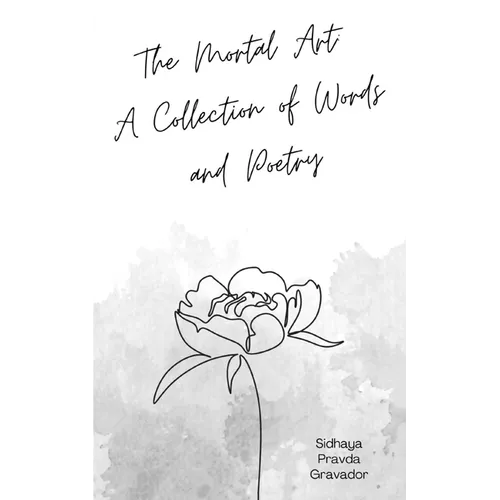 The Mortal Art: A Collection of Words and Poetry - Paperback