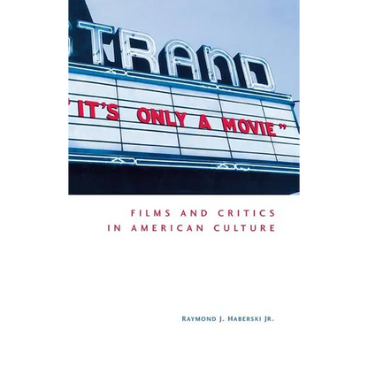 It's Only a Movie! Films and Critics in American Culture - Hardcover