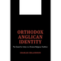 Orthodox Anglican Identity: The Quest for Unity in a Diverse Religious Tradition - Paperback