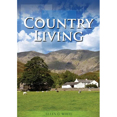 Country Living: (Studying God's Plan, how to prepare for Last Days Events, God's Judgements and quick understand of the benefits of living in Nature) - Paperback