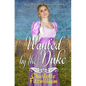Wanted by the Duke: Clean Historical Regency Romance - Paperback