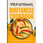 Traditional Bhutanese Cookbook: 50 Authentic Recipes from Bhutan - Paperback