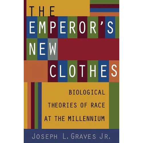 The Emperor's New Clothes: Biological Theories of Race at the Millennium - Paperback