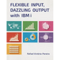 Flexible Input, Dazzling Output with IBM I - Paperback