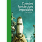 Cuentos Fantásticos Imposibles / Impossible Fantastic Short Stories - Paperback