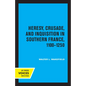 Heresy, Crusade, and Inquisition in Southern France, 1100 - 1250 - Paperback