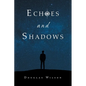 Echoes and Shadows - Paperback