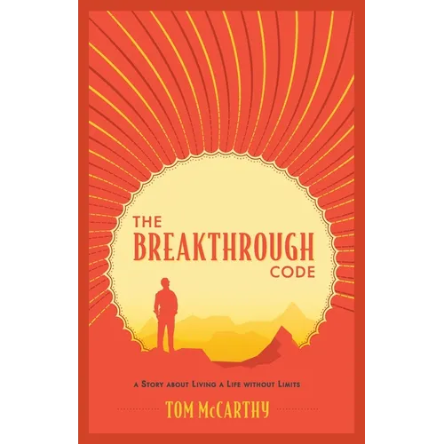The Breakthrough Code: A Story About Living A Life Without Limits - Paperback