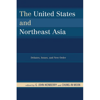 United States and Northeast Asia: Debates, Issues, and New Order - Paperback